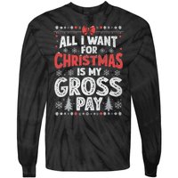 All I Want For Christmas Is My Gross Pay Funny Holiday Joke Tie-Dye Long Sleeve Shirt