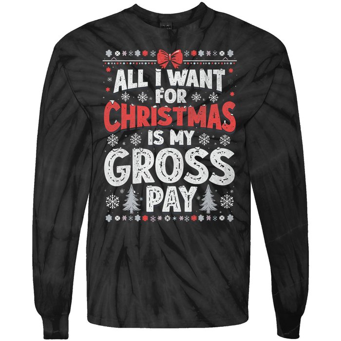 All I Want For Christmas Is My Gross Pay Funny Holiday Joke Tie-Dye Long Sleeve Shirt