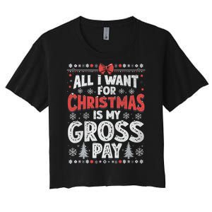 All I Want For Christmas Is My Gross Pay Funny Holiday Joke Women's Crop Top Tee