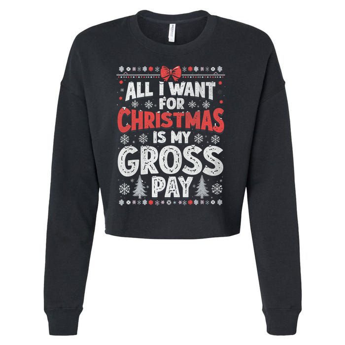 All I Want For Christmas Is My Gross Pay Funny Holiday Joke Cropped Pullover Crew