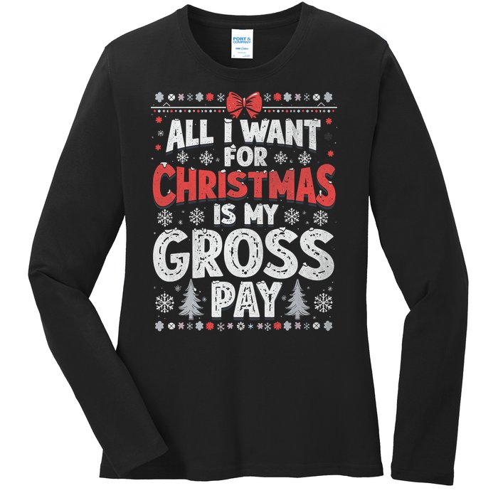 All I Want For Christmas Is My Gross Pay Funny Holiday Joke Ladies Long Sleeve Shirt