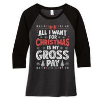 All I Want For Christmas Is My Gross Pay Funny Holiday Joke Women's Tri-Blend 3/4-Sleeve Raglan Shirt