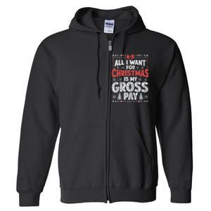 All I Want For Christmas Is My Gross Pay Funny Holiday Joke Full Zip Hoodie