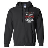 All I Want For Christmas Is My Gross Pay Funny Holiday Joke Full Zip Hoodie