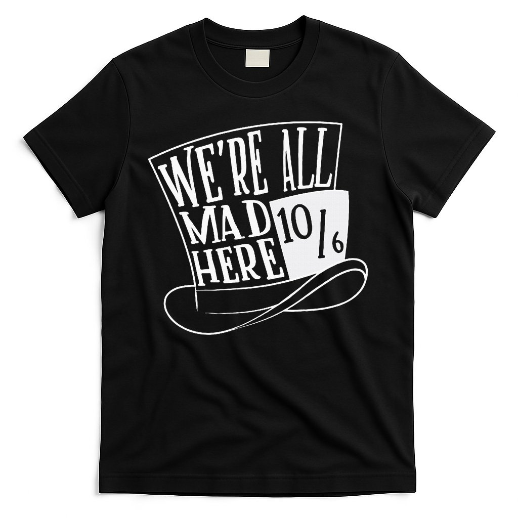 Alice In Wonderland Mad Hatter WeRe All Mad Here T-Shirt