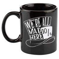 Alice In Wonderland Mad Hatter WeRe All Mad Here 11oz C Handle Ceramic Mug