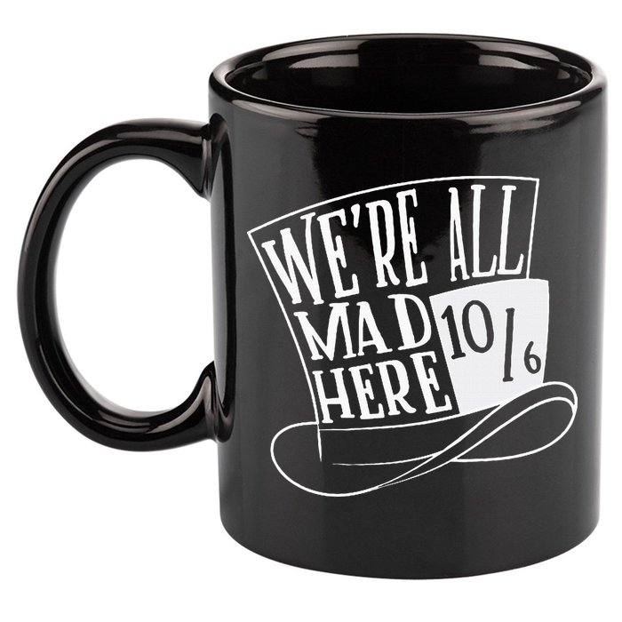 Alice In Wonderland Mad Hatter WeRe All Mad Here 11oz C Handle Ceramic Mug