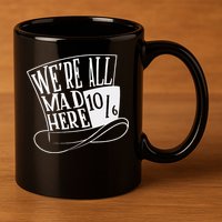 Alice In Wonderland Mad Hatter WeRe All Mad Here 11oz C Handle Ceramic Mug