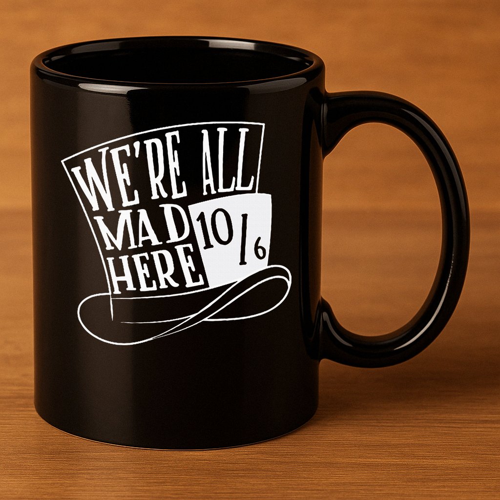Alice In Wonderland Mad Hatter WeRe All Mad Here 11oz C Handle Ceramic Mug