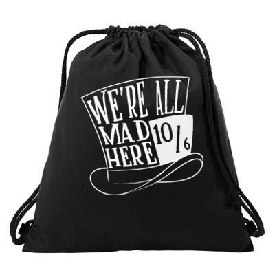 Alice In Wonderland Mad Hatter WeRe All Mad Here Drawstring Bag