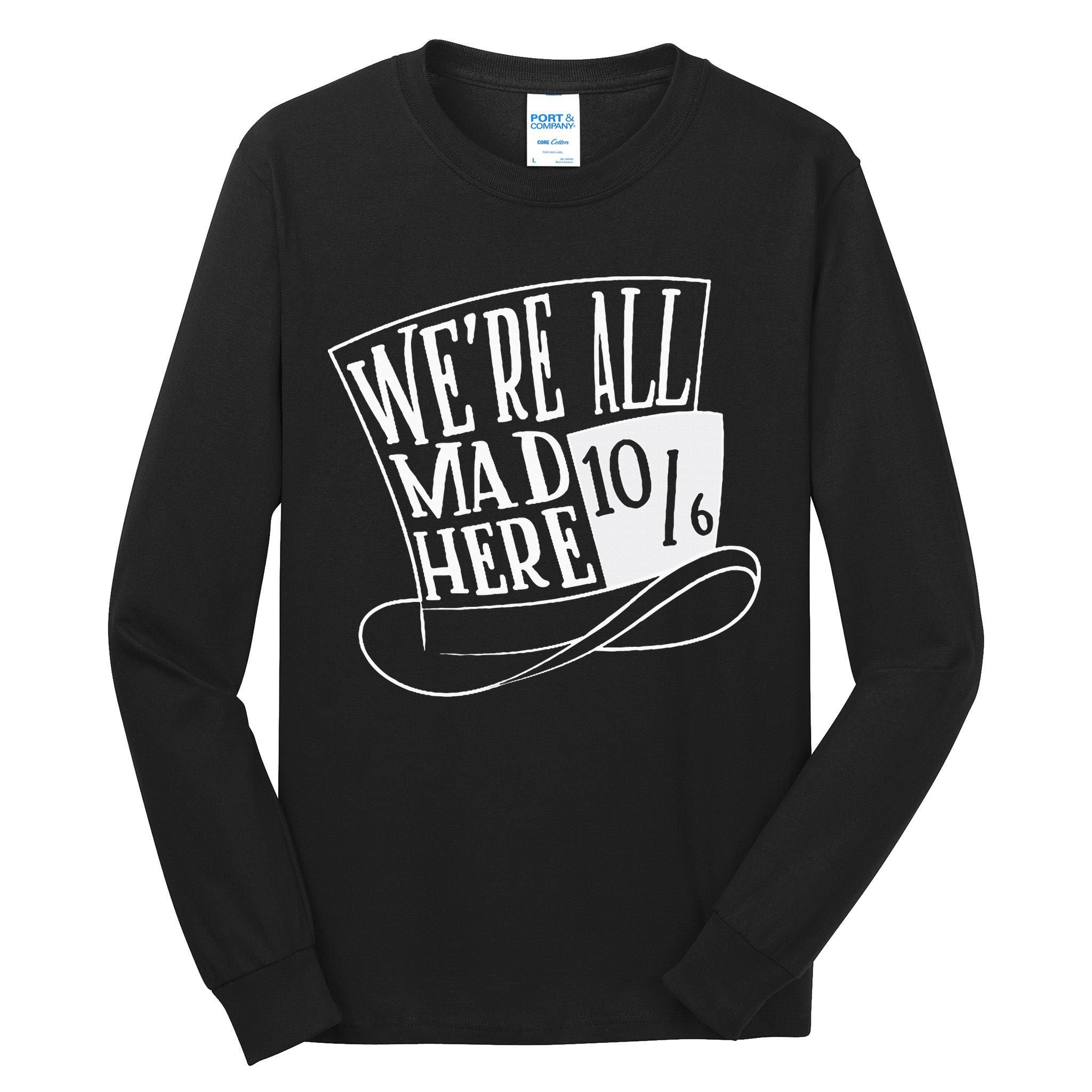 Alice In Wonderland Mad Hatter WeRe All Mad Here Tall Long Sleeve T-Shirt