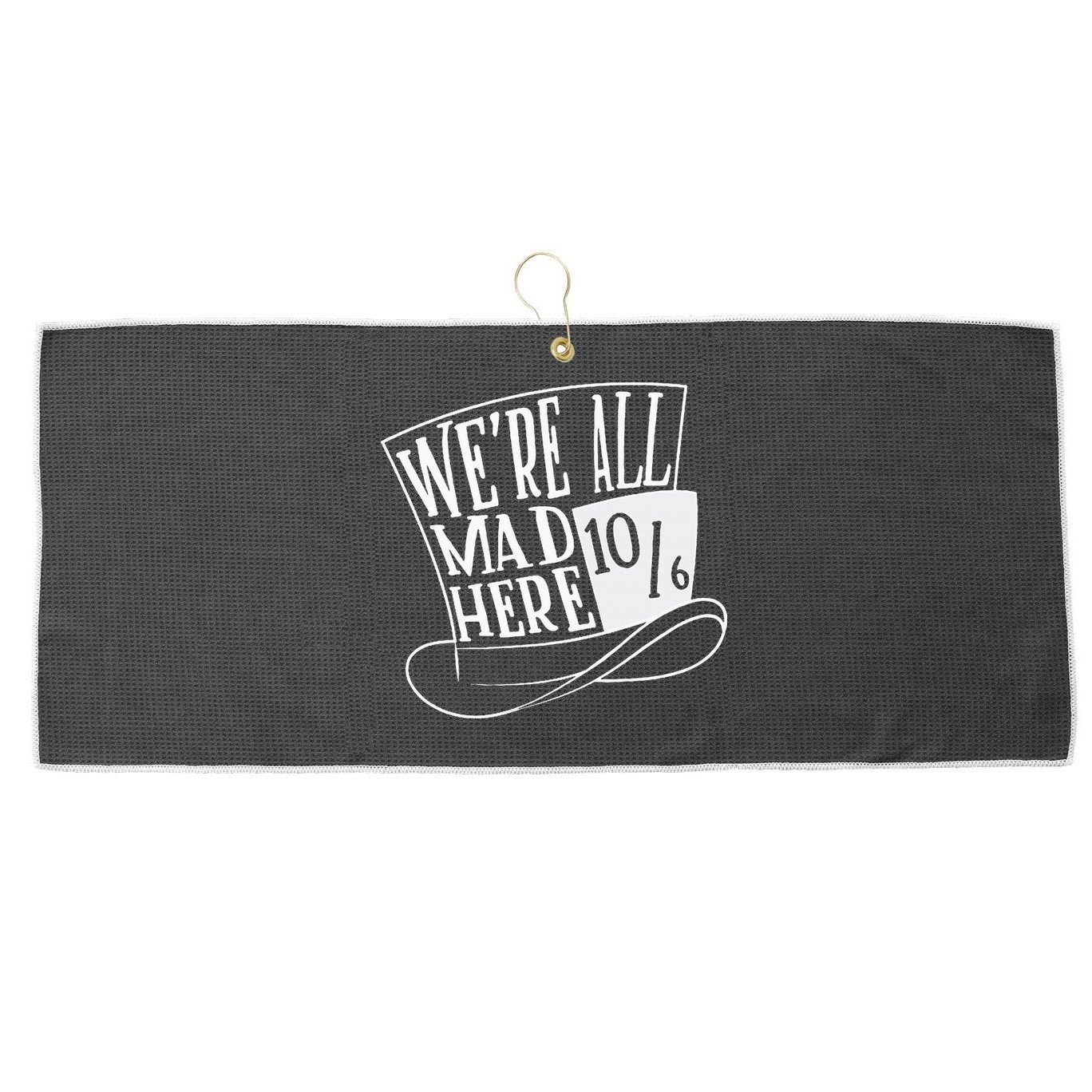 Alice In Wonderland Mad Hatter WeRe All Mad Here Large Microfiber Waffle Golf Towel
