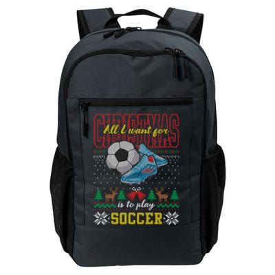 All I Want For Christmas Is To Play Soccer Ugly Christmas Gift Daily Commute Backpack