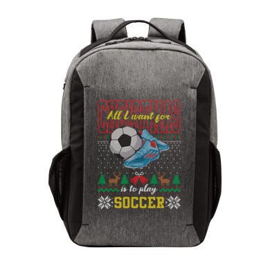 All I Want For Christmas Is To Play Soccer Ugly Christmas Gift Vector Backpack