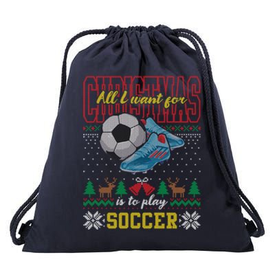 All I Want For Christmas Is To Play Soccer Ugly Christmas Gift Drawstring Bag