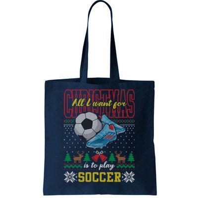 All I Want For Christmas Is To Play Soccer Ugly Christmas Gift Tote Bag