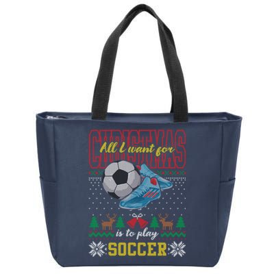 All I Want For Christmas Is To Play Soccer Ugly Christmas Gift Zip Tote Bag