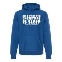 All I Want For Christmas Is Sleep Funny Xmas Cute Gift Premium Hoodie