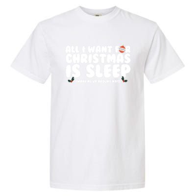 All I Want For Christmas Is Sleep Funny Xmas Cute Gift Garment-Dyed Heavyweight T-Shirt