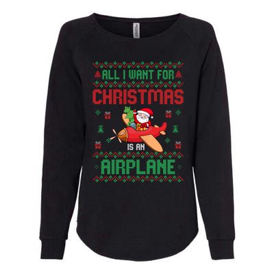 All I Want For Christmas Is An Airplane Pilots Ugly Xmas Gift Womens California Wash Sweatshirt