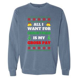 All I Want For Christmas Is My Gross Pay Funny Joke Garment-Dyed Sweatshirt