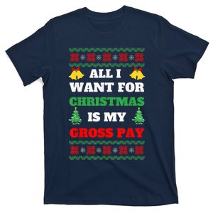 All I Want For Christmas Is My Gross Pay Funny Joke T-Shirt