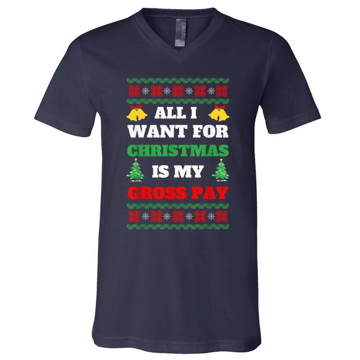 All I Want For Christmas Is My Gross Pay Funny Joke V-Neck T-Shirt