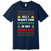 All I Want For Christmas Is My Gross Pay Funny Joke Premium T-Shirt