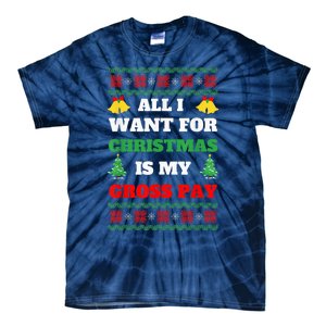 All I Want For Christmas Is My Gross Pay Funny Joke Tie-Dye T-Shirt