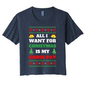 All I Want For Christmas Is My Gross Pay Funny Joke Women's Crop Top Tee