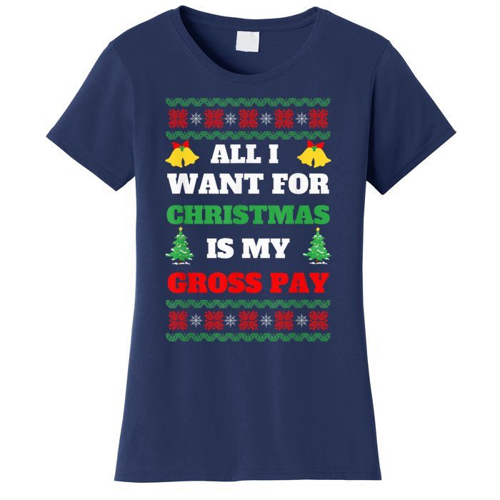 All I Want For Christmas Is My Gross Pay Funny Joke Women's T-Shirt