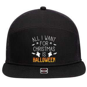 All I Want For Christmas Is Halloween Love Fan Fanatic Lover Meaningful Gift 7 Panel Mesh Trucker Snapback Hat