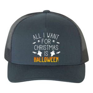 All I Want For Christmas Is Halloween Love Fan Fanatic Lover Meaningful Gift Yupoong Adult 5-Panel Trucker Hat