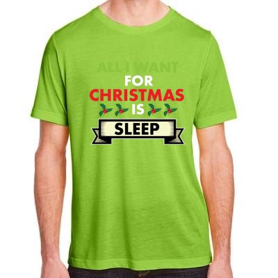 All I Want For Christmas Is Sleep Meaningful Gift Adult ChromaSoft Performance T-Shirt