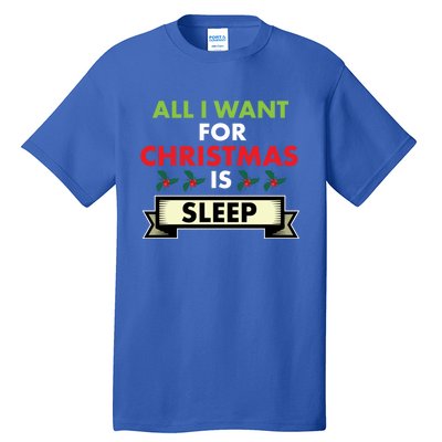 All I Want For Christmas Is Sleep Meaningful Gift Tall T-Shirt