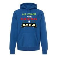 All I Want For Christmas Is Sleep Meaningful Gift Premium Hoodie