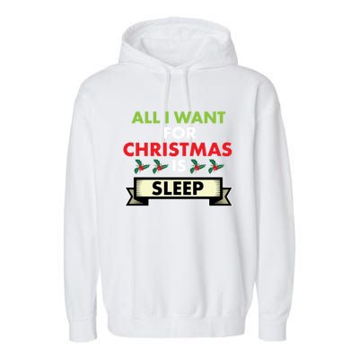 All I Want For Christmas Is Sleep Meaningful Gift Garment-Dyed Fleece Hoodie