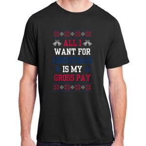 All I Want For Christmas Is My Gross Pay Funny Joke Adult ChromaSoft Performance T-Shirt