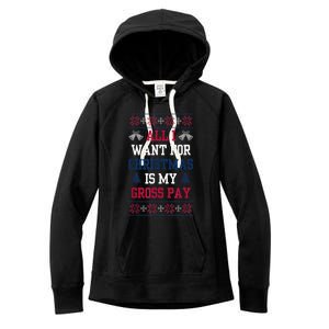 All I Want For Christmas Is My Gross Pay Funny Joke Women's Fleece Hoodie