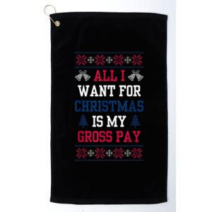 All I Want For Christmas Is My Gross Pay Funny Joke Platinum Collection Golf Towel