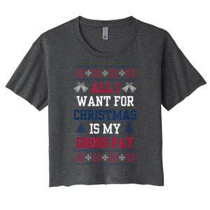 All I Want For Christmas Is My Gross Pay Funny Joke Women's Crop Top Tee