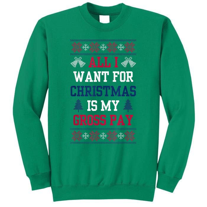 All I Want For Christmas Is My Gross Pay Funny Joke Sweatshirt