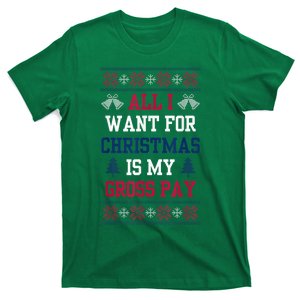 All I Want For Christmas Is My Gross Pay Funny Joke T-Shirt