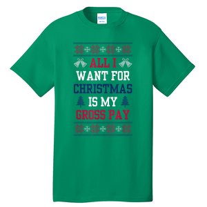 All I Want For Christmas Is My Gross Pay Funny Joke Tall T-Shirt