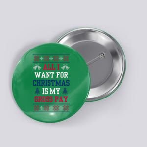 All I Want For Christmas Is My Gross Pay Funny Joke Button