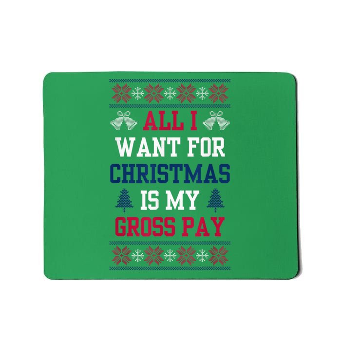 All I Want For Christmas Is My Gross Pay Funny Joke Mousepad