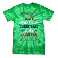 All I Want For Christmas Is My Gross Pay Funny Joke Tie-Dye T-Shirt