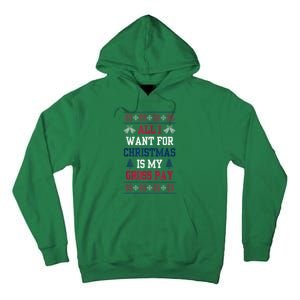 All I Want For Christmas Is My Gross Pay Funny Joke Tall Hoodie