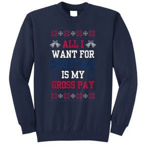 All I Want For Christmas Is My Gross Pay Funny Joke Tall Sweatshirt