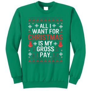 All I Want For Christmas Is My Gross Pay Funny Joke Sweatshirt